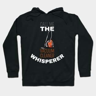 Call Me The Vacuum Cleaner Whisperer Hoodie